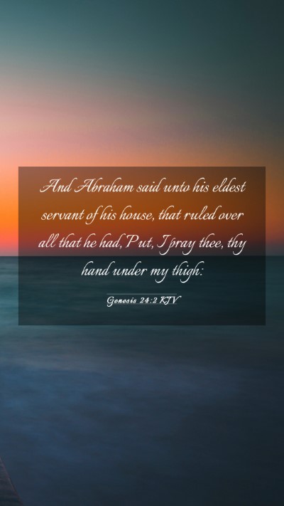 Picture 03 - Genesis 24:2 KJV Mobile Phone Wallpaper - And Abraham said unto his eldest servant of his - Mobile Bible Verse Wallpaper