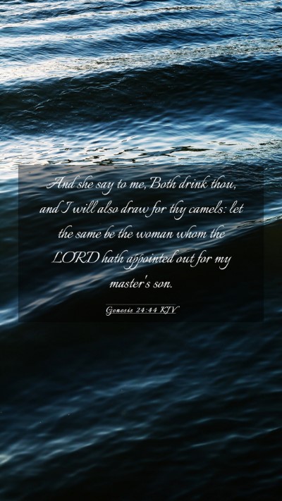 Picture 03 - Genesis 24:44 KJV Mobile Phone Wallpaper - And she say to me, Both drink thou, and I will - Mobile Bible Verse Wallpaper