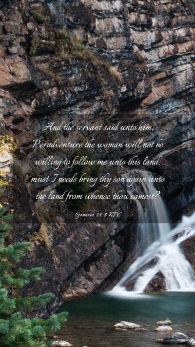 Picture 03 - Genesis 24:5 KJV Mobile Phone Wallpaper - And the servant said unto him, Peradventure the - Mobile Bible Verse Wallpaper