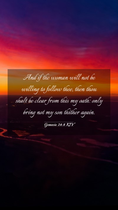 Picture 03 - Genesis 24:8 KJV Mobile Phone Wallpaper - And if the woman will not be willing to follow - Mobile Bible Verse Wallpaper