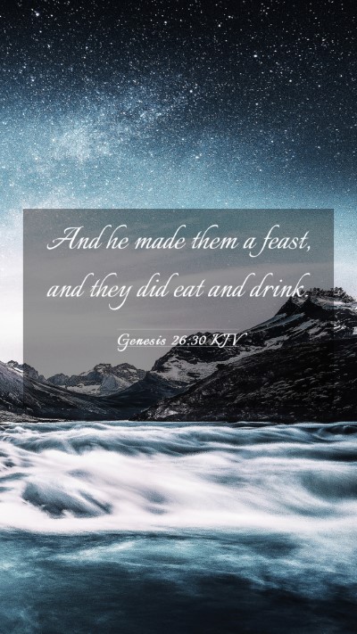 Picture 03 - Genesis 26:30 KJV Mobile Phone Wallpaper - And he made them a feast, and they did eat and - Mobile Bible Verse Wallpaper