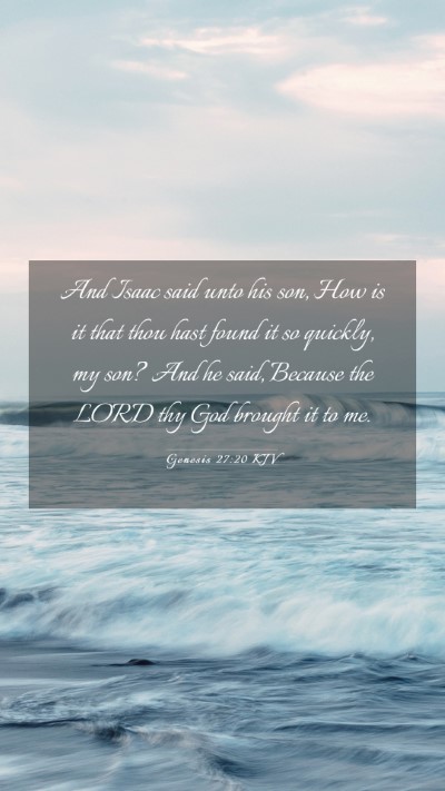 Picture 03 - Genesis 27:20 KJV Mobile Phone Wallpaper - And Isaac said unto his son, How is it that thou - Mobile Bible Verse Wallpaper