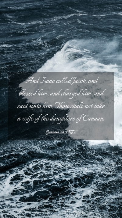 Picture 03 - Genesis 28:1 KJV Mobile Phone Wallpaper - And Isaac called Jacob, and blessed him, and - Mobile Bible Verse Wallpaper