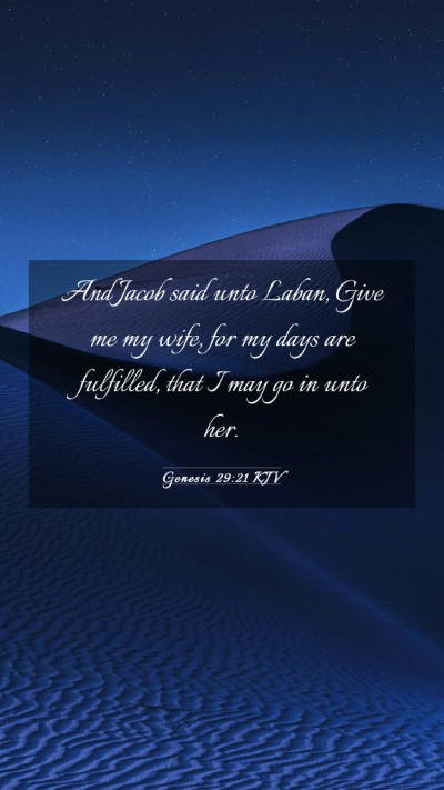 Picture 03 - Genesis 29:21 KJV Mobile Phone Wallpaper - And Jacob said unto Laban, Give me my wife, for - Mobile Bible Verse Wallpaper