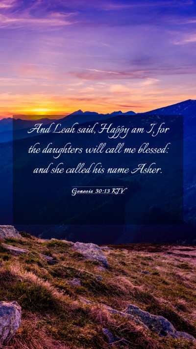 Picture 03 - Genesis 30:13 KJV Mobile Phone Wallpaper - And Leah said, Happy am I, for the daughters will - Mobile Bible Verse Wallpaper