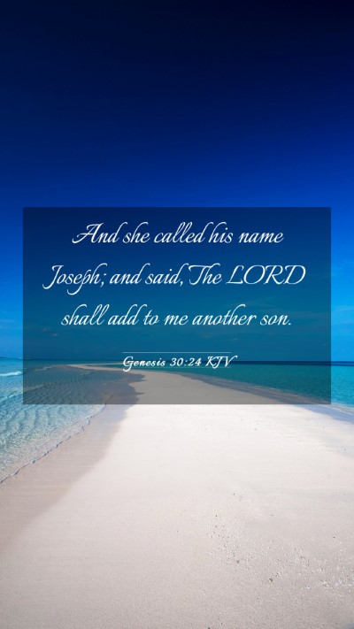 Picture 03 - Genesis 30:24 KJV Mobile Phone Wallpaper - And she called his name Joseph; and said, The - Mobile Bible Verse Wallpaper