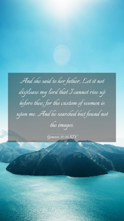 Picture 03 - Genesis 31:35 KJV Mobile Phone Wallpaper - And she said to her father, Let it not displease - Mobile Bible Verse Wallpaper