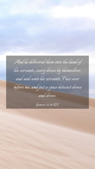 Picture 03 - Genesis 32:16 KJV Mobile Phone Wallpaper - And he delivered them into the hand of his - Mobile Bible Verse Wallpaper