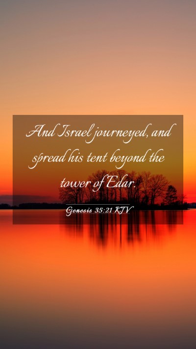Picture 03 - Genesis 35:21 KJV Mobile Phone Wallpaper - And Israel journeyed, and spread his tent beyond - Mobile Bible Verse Wallpaper