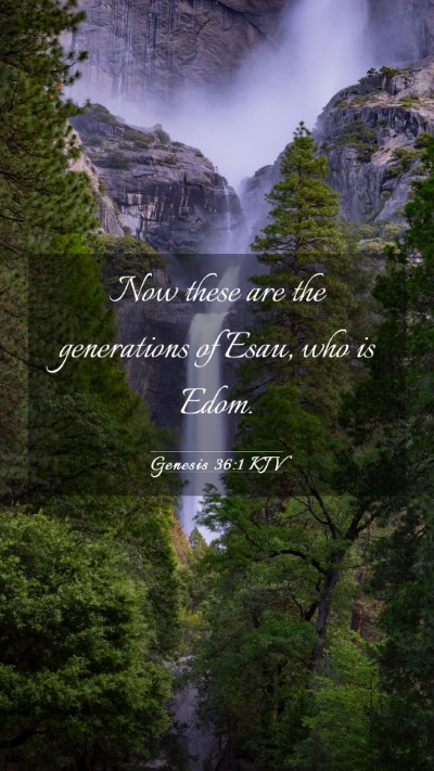 Picture 03 - Genesis 36:1 KJV Mobile Phone Wallpaper - Now these are the generations of Esau, who is - Mobile Bible Verse Wallpaper