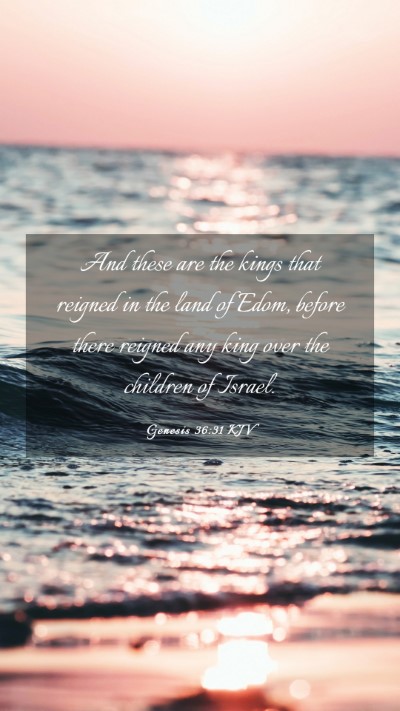 Picture 03 - Genesis 36:31 KJV Mobile Phone Wallpaper - And these are the kings that reigned in the land - Mobile Bible Verse Wallpaper