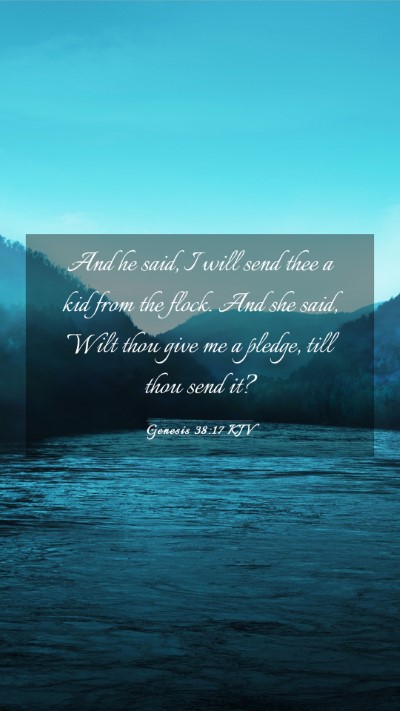 Picture 03 - Genesis 38:17 KJV Mobile Phone Wallpaper - And he said, I will send thee a kid from the - Mobile Bible Verse Wallpaper