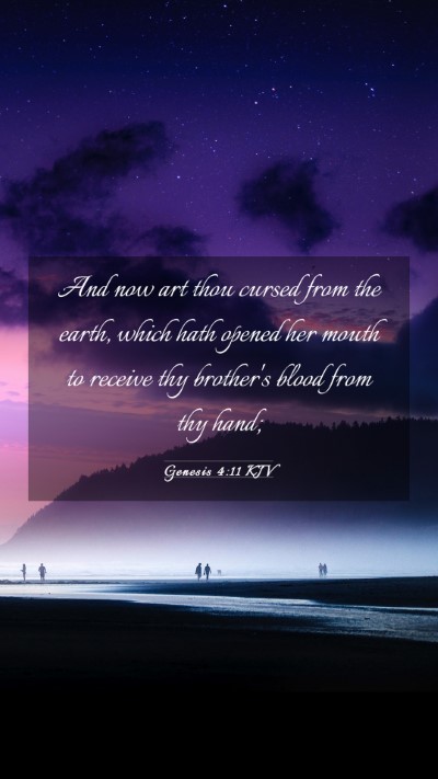 Picture 03 - Genesis 4:11 KJV Mobile Phone Wallpaper - And now art thou cursed from the earth, which - Mobile Bible Verse Wallpaper