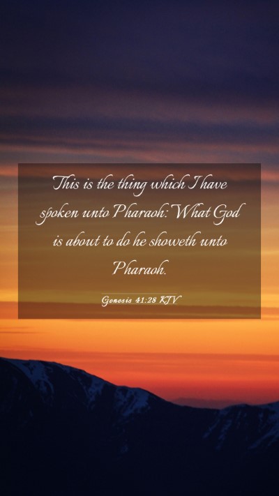 Picture 03 - Genesis 41:28 KJV Mobile Phone Wallpaper - This is the thing which I have spoken unto - Mobile Bible Verse Wallpaper