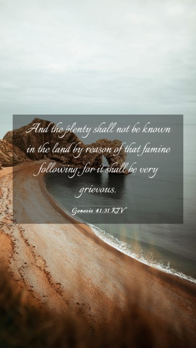 Picture 03 - Genesis 41:31 KJV Mobile Phone Wallpaper - And the plenty shall not be known in the land by - Mobile Bible Verse Wallpaper