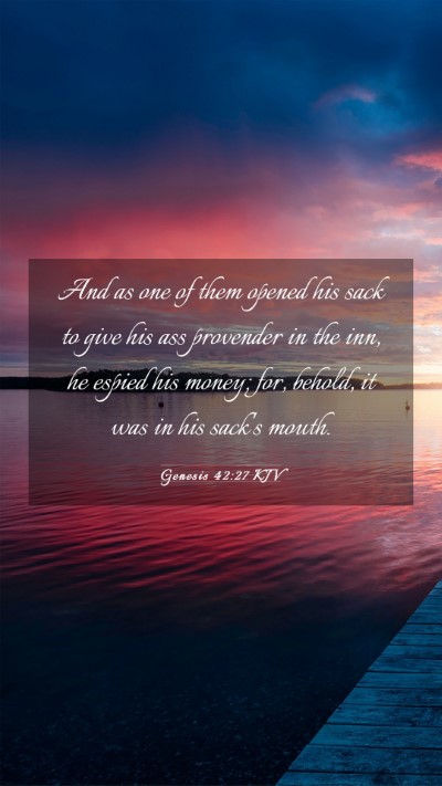Picture 03 - Genesis 42:27 KJV Mobile Phone Wallpaper - And as one of them opened his sack to give his - Mobile Bible Verse Wallpaper