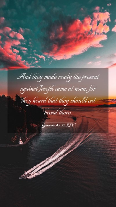 Picture 03 - Genesis 43:25 KJV Mobile Phone Wallpaper - And they made ready the present against Joseph - Mobile Bible Verse Wallpaper