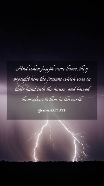 Picture 03 - Genesis 43:26 KJV Mobile Phone Wallpaper - And when Joseph came home, they brought him the - Mobile Bible Verse Wallpaper