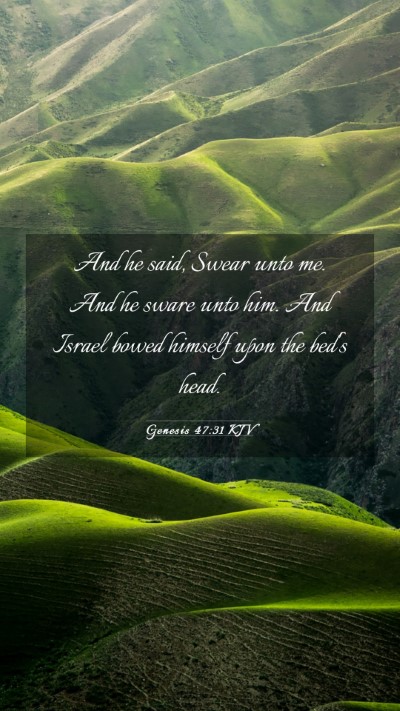 Picture 03 - Genesis 47:31 KJV Mobile Phone Wallpaper - And he said, Swear unto me. And he sware unto - Mobile Bible Verse Wallpaper