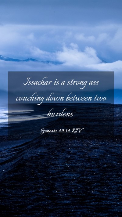Picture 03 - Genesis 49:14 KJV Mobile Phone Wallpaper - Issachar is a strong ass couching down between - Mobile Bible Verse Wallpaper