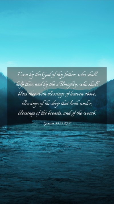 Picture 03 - Genesis 49:25 KJV Mobile Phone Wallpaper - Even by the God of thy father, who shall help - Mobile Bible Verse Wallpaper