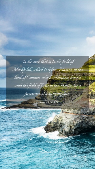 Picture 03 - Genesis 49:30 KJV Mobile Phone Wallpaper - In the cave that is in the field of Machpelah, - Mobile Bible Verse Wallpaper