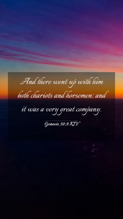 Picture 03 - Genesis 50:9 KJV Mobile Phone Wallpaper - And there went up with him both chariots and - Mobile Bible Verse Wallpaper
