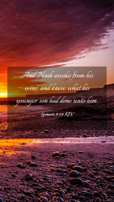 Picture 03 - Genesis 9:24 KJV Mobile Phone Wallpaper - And Noah awoke from his wine, and knew what his - Mobile Bible Verse Wallpaper