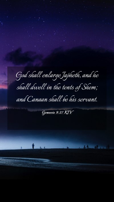 Picture 03 - Genesis 9:27 KJV Mobile Phone Wallpaper - God shall enlarge Japheth, and he shall dwell in - Mobile Bible Verse Wallpaper