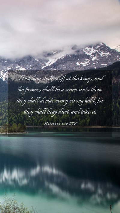 Picture 03 - Habakkuk 1:10 KJV Mobile Phone Wallpaper - And they shall scoff at the kings, and the - Mobile Bible Verse Wallpaper