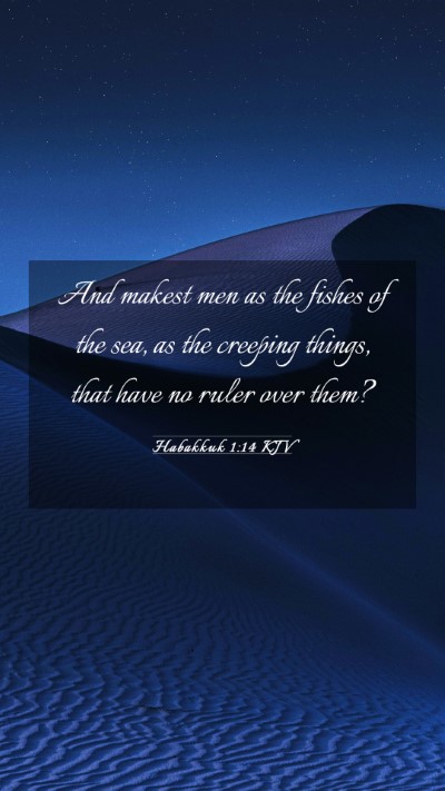 Picture 03 - Habakkuk 1:14 KJV Mobile Phone Wallpaper - And makest men as the fishes of the sea, as the - Mobile Bible Verse Wallpaper