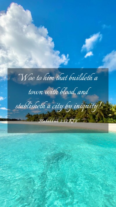Picture 03 - Habakkuk 2:12 KJV Mobile Phone Wallpaper - Woe to him that buildeth a town with blood, and - Mobile Bible Verse Wallpaper