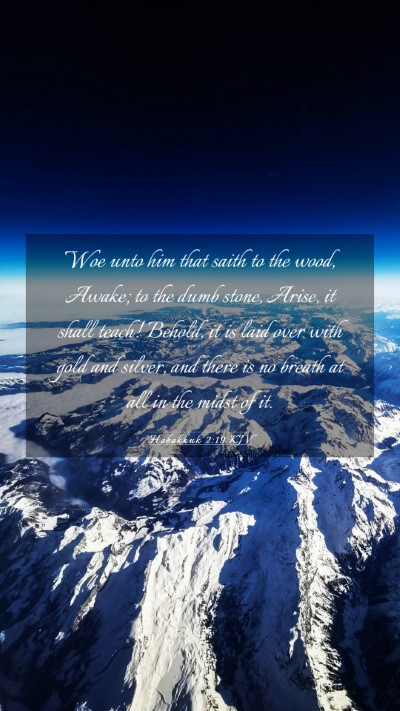 Picture 03 - Habakkuk 2:19 KJV Mobile Phone Wallpaper - Woe unto him that saith to the wood, Awake; to - Mobile Bible Verse Wallpaper
