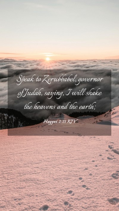 Picture 03 - Haggai 2:21 KJV Mobile Phone Wallpaper - Speak to Zerubbabel, governor of Judah, saying, I - Mobile Bible Verse Wallpaper