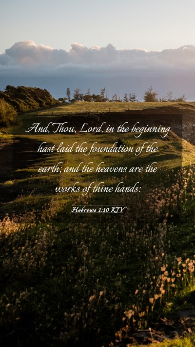 Picture 03 - Hebrews 1:10 KJV Mobile Phone Wallpaper - And, Thou, Lord, in the beginning hast laid the - Mobile Bible Verse Wallpaper