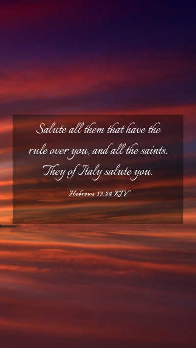 Picture 03 - Hebrews 13:24 KJV Mobile Phone Wallpaper - Salute all them that have the rule over you, and - Mobile Bible Verse Wallpaper