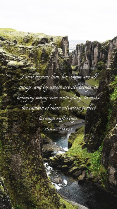 Picture 03 - Hebrews 2:10 KJV Mobile Phone Wallpaper - For it became him, for whom are all things, and - Mobile Bible Verse Wallpaper