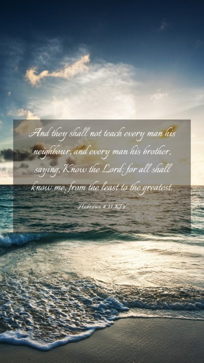 Picture 03 - Hebrews 8:11 KJV Mobile Phone Wallpaper - And they shall not teach every man his neighbour, - Mobile Bible Verse Wallpaper