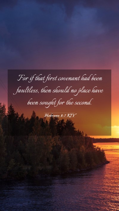 Picture 03 - Hebrews 8:7 KJV Mobile Phone Wallpaper - For if that first covenant had been faultless, - Mobile Bible Verse Wallpaper