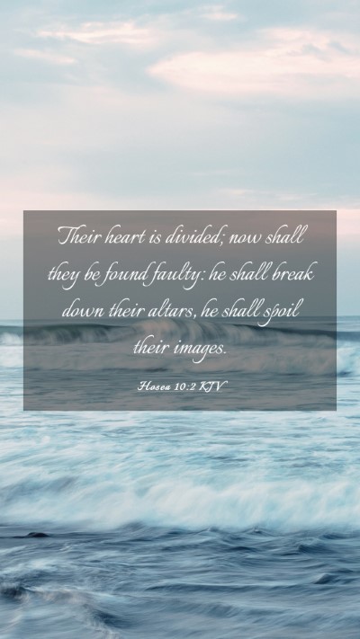 Picture 03 - Hosea 10:2 KJV Mobile Phone Wallpaper - Their heart is divided; now shall they be found - Mobile Bible Verse Wallpaper