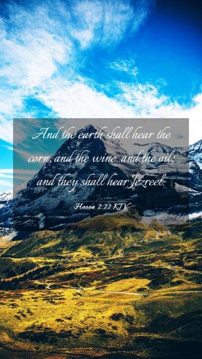 Picture 03 - Hosea 2:22 KJV Mobile Phone Wallpaper - And the earth shall hear the corn, and the wine, - Mobile Bible Verse Wallpaper