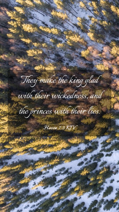 Picture 03 - Hosea 7:3 KJV Mobile Phone Wallpaper - They make the king glad with their wickedness, - Mobile Bible Verse Wallpaper