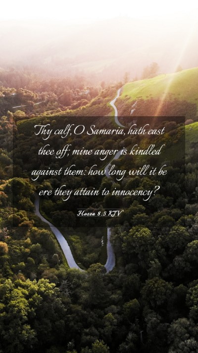 Picture 03 - Hosea 8:5 KJV Mobile Phone Wallpaper - Thy calf, O Samaria, hath cast thee off; mine - Mobile Bible Verse Wallpaper