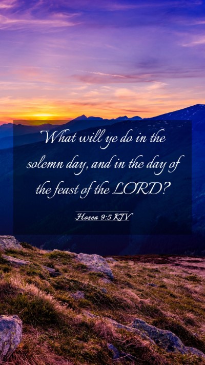 Picture 03 - Hosea 9:5 KJV Mobile Phone Wallpaper - What will ye do in the solemn day, and in the day - Mobile Bible Verse Wallpaper