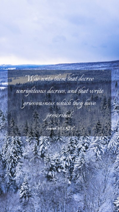 Picture 03 - Isaiah 10:1 KJV Mobile Phone Wallpaper - Woe unto them that decree unrighteous decrees, - Mobile Bible Verse Wallpaper