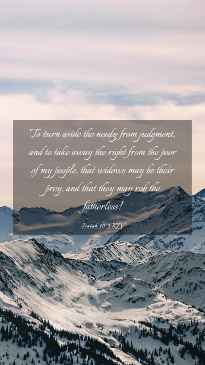Picture 03 - Isaiah 10:2 KJV Mobile Phone Wallpaper - To turn aside the needy from judgment, and to - Mobile Bible Verse Wallpaper