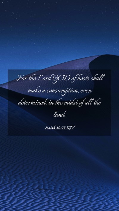 Picture 03 - Isaiah 10:23 KJV Mobile Phone Wallpaper - For the Lord GOD of hosts shall make a - Mobile Bible Verse Wallpaper