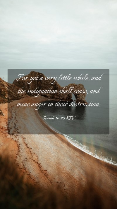 Picture 03 - Isaiah 10:25 KJV Mobile Phone Wallpaper - For yet a very little while, and the indignation - Mobile Bible Verse Wallpaper