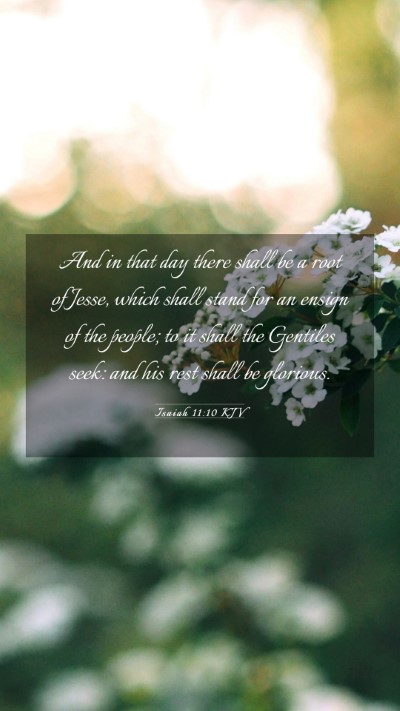 Picture 03 - Isaiah 11:10 KJV Mobile Phone Wallpaper - And in that day there shall be a root of Jesse, - Mobile Bible Verse Wallpaper