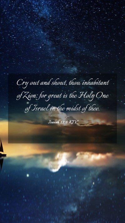 Picture 03 - Isaiah 12:6 KJV Mobile Phone Wallpaper - Cry out and shout, thou inhabitant of Zion: for - Mobile Bible Verse Wallpaper